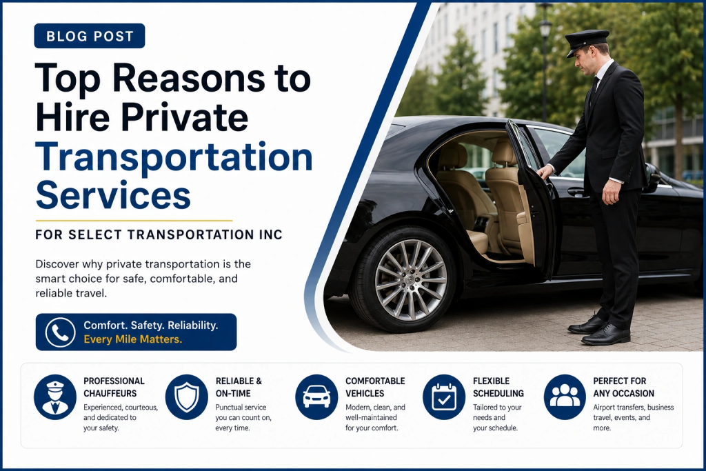 Top Reasons to Hire Private Transportation Services
