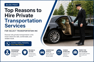 Top Reasons to Hire Private Transportation Services